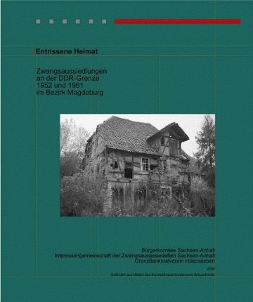 Entrissene Heimat – Zwangsaussiedlungen an der DDR-Grenze
